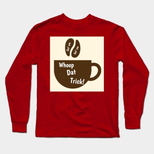 Whoop dat trick Long Sleeve T-Shirt